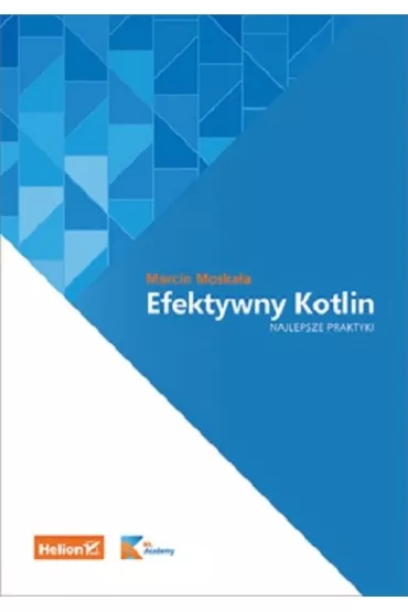 Efektywny Kotlin. Najlepsze praktyki - Marcin  Moska�a