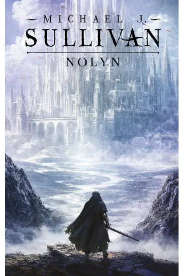 Nolyn. Trylogia Powstanie i Upadek. Tom 1 - Michael J. Sullivan