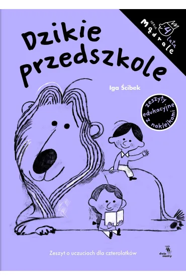 M�drale. Dzikie przedszkole. Zeszyt o uczuciach dla czterolatk�w - Iga  �cibek
