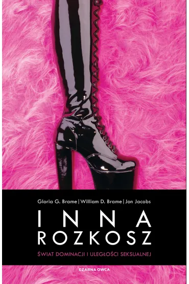 Inna rozkosz. �wiat dominacji i uleg�o�ci seksualnej - Jon Jacobs, Gloria G Brame, William D Brame