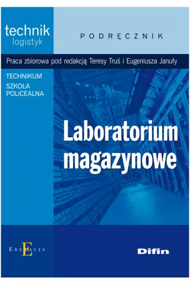 Laboratorium magazynowe. Podr�cznik - Eugeniusz Janu�a, Teresa Tru�