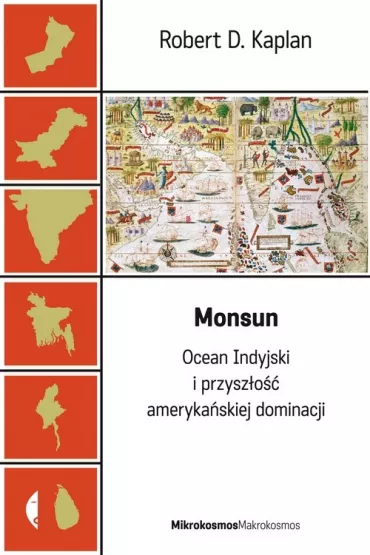 Monsun. Ocean Indyjski i przysz�o�� ameryka�skiej dominacji - Robert Kap�an, Robert D. Kaplan