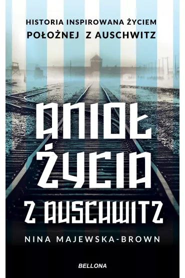 Anio� �ycia z Auschwitz - Nina Majewska-Brown