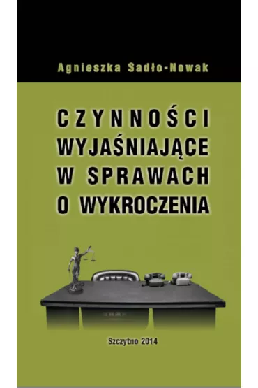 eBook Czynno�ci wyja�niaj�ce w sprawach o wykroczenia pdf - Agnieszka Sad�o-Nowak
