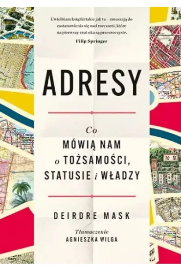 Adresy. Co m�wi� nam o to�samo�ci, statusie i w�adzy - Deirdre  Mask