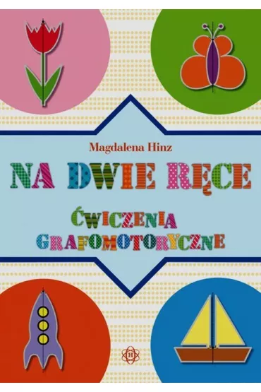 Na dwie r�ce. �wiczenia grafomotoryczne - Magdalena Hinz