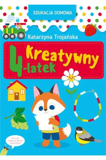 Edukacja domowa. Kreatywny 4-latek - Katarzyna  Troja�ska