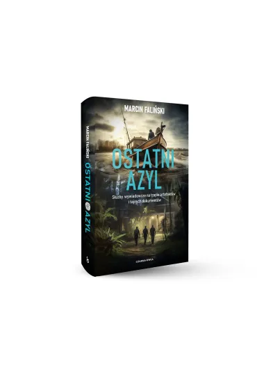 Ostatni azyl. S�u�by wywiadowcze na tropie artefakt�w i tajnych dokument�w - Marcin  Fali�ski