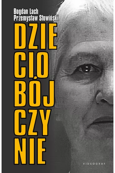 Dzieciob�jczynie - Bogdan Lach, Przemys�aw S�owi�ski