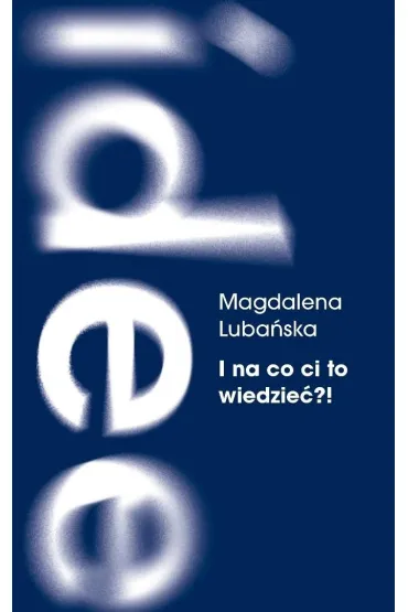 I na co ci to wiedzie�?! Pami�� i milczenie o powojennej przemocy na podkarpackiej wsi - Magdalena Luba�ska