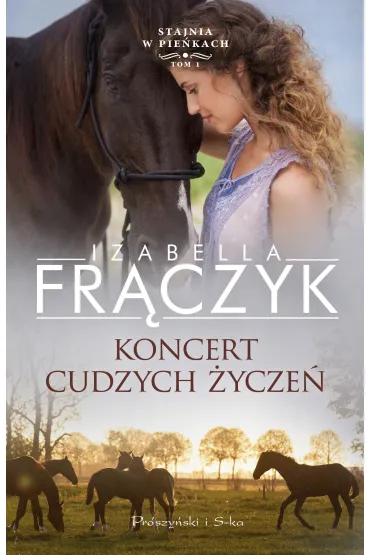 Koncert cudzych �ycze�. Stajnia w Pie�kach. Tom 1 - Izabella Fr�czyk