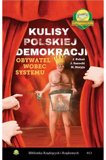 Kulisy polskiej demokracji Obywatel wobec systemu - Miros�aw Matyja, Jan  Kuba�, Janusz  Sanocki