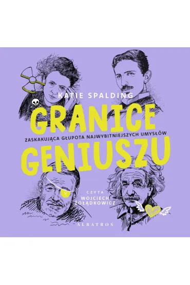 Audiobook Granice geniuszu. Zaskakuj�ca g�upota najwybitniejszych umys��w w historii mp3 - Katie Spalding