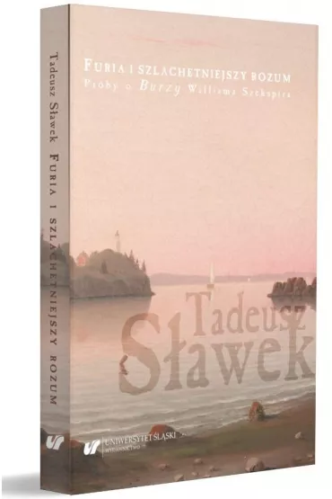 Furia i szlachetniejszy rozum. Pr�by o "Burzy" Williama Szekspira - Tadeusz S�awek