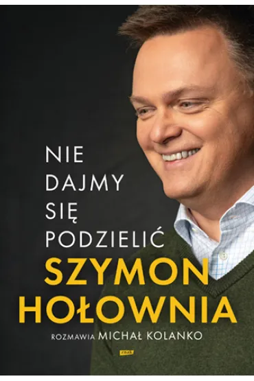 Nie dajmy si� podzieli� - Szymon Ho�ownia, Micha�  Kolanko