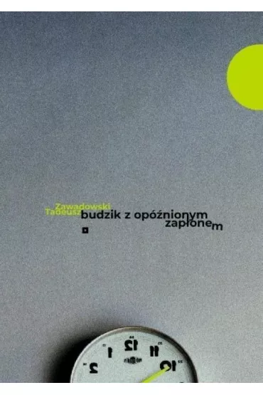 Budzik z op�nionym zap�onem - Tadeusz Zawadowski