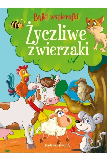 �yczliwe zwierzaki. Bajki wspierajki