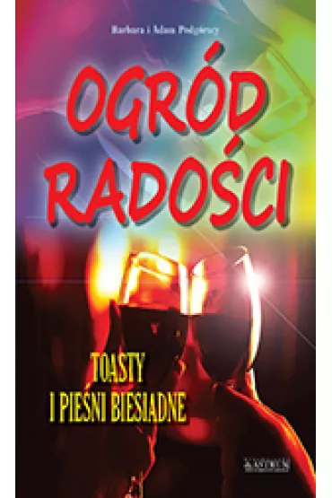 Ogr�d rado�ci- toasty - Adam Podg�rski, Barbara Podg�rska