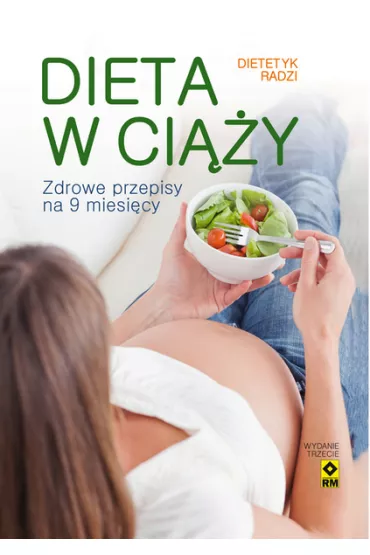 Dieta w ci��y. Zdrowe przepisy na 9 miesi�cy - Ewa Sypnik-Pogorzelska, Magdalena Jarzynka-Jendrzejewska, Monika  Stromkie-Z�omaniec, Magdalena  Czyrynda-Kolenda