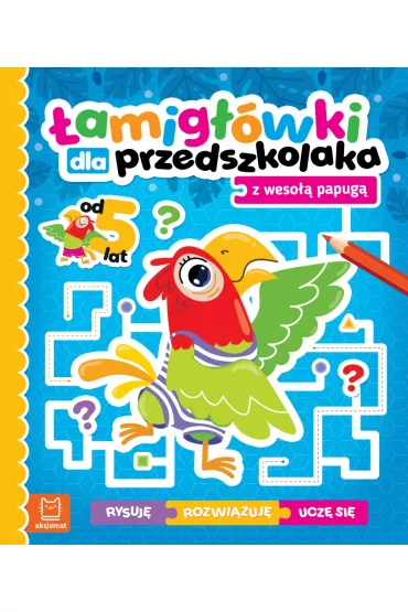 �amig��wki dla przedszkolaka z weso�� papug�. Rysuj� &ndash; rozwi�zuj� &ndash; ucz� si�. Od 5 lat
