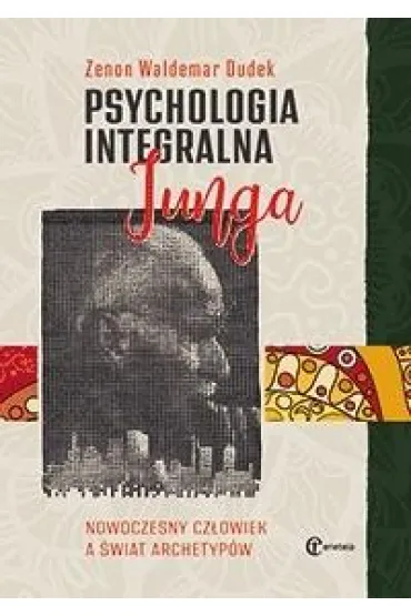 Psychologia integralna Junga - Zenon Waldemar Dudek