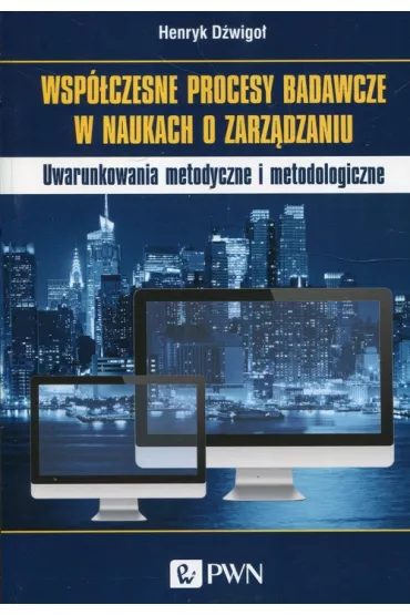 Wsp�czesne procesy badawcze w naukach o zarz�dzaniu - Henryk D�wigo�