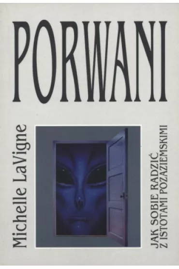 Porwani. Jak sobie radzi� z istotami pozaziemskimi (pocket) - Michelle LaVigne