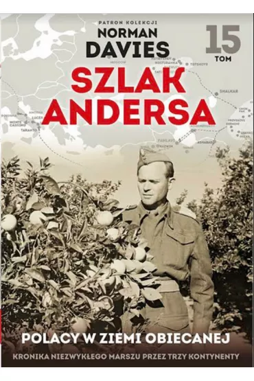 Polacy w Ziemi Obiecanej. Szlak Andersa. Tom 15