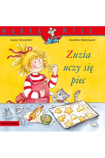 M�dra mysz - Zuzia. Zuzia uczy si� piec - Liane Schneider