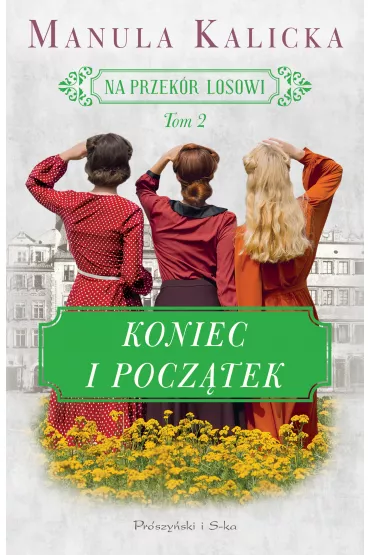 Koniec i pocz�tek. Na przek�r losowi. Tom 2 - Manula Kalicka