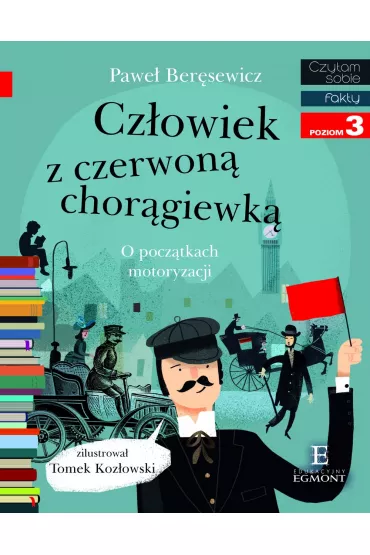 Cz�owiek z czerwon� chor�giewk�. O pocz�tkach motoryzacji. Czytam sobie. Poziom 3 - Pawe� Ber�sewicz