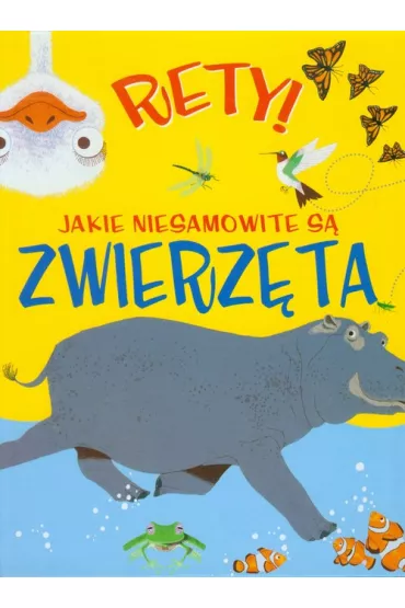 Rety! Jakie niesamowite s� zwierz�ta