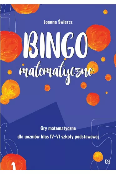 Bingo matematyczne. Gry matematyczne dla uczni�w klas IV-VI szko�y podstawowej - Joanna �wiercz