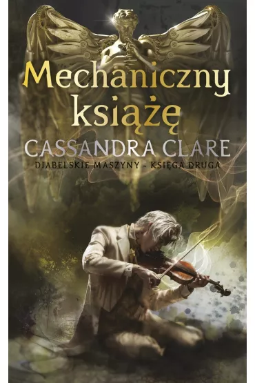 Mechaniczny ksi���. Diabelskie maszyny. Tom 2 - Cassandra Clare