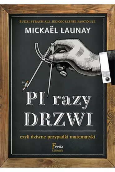 Pi razy drzwi czyli dziwne przypadki matematyki * * - Micka�l Launay