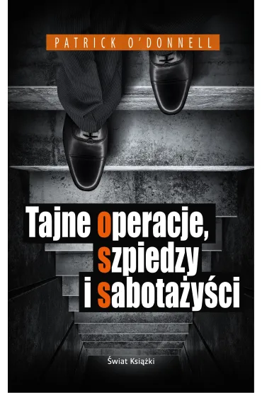 Tajne operacje, szpiedzy i sabota�y�ci - Patrick O`Donnell