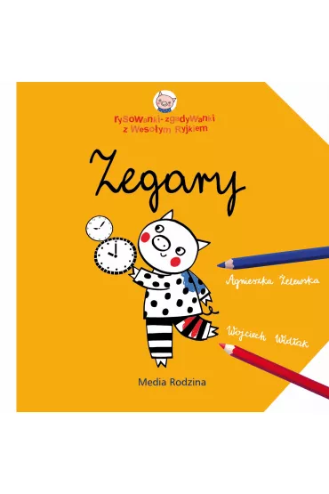 Zegary. Rysowanki-zgadywanki z Weso�ym Ryjkiem - Wojciech Wid�ak