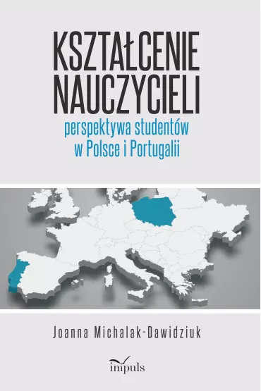 Kszta�cenie nauczycieli perspektywa student�w w Polsce i Portugalii - Joanna Michalak-Dawidziuk