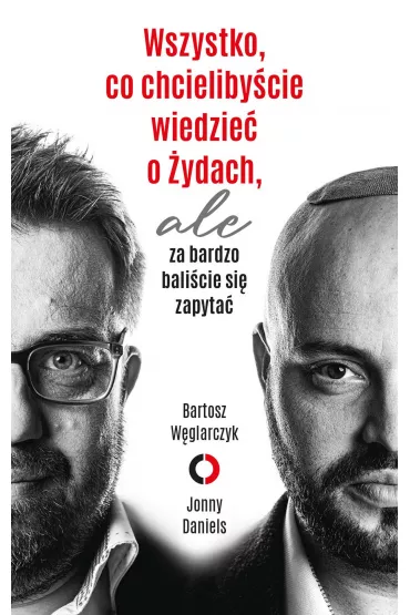 eBook Wszystko, co chcieliby�cie wiedzie� o �ydach, ale za bardzo bali�cie si� zapyta� mobi epub - Bartosz  W�glarczyk, Jonny Daniels