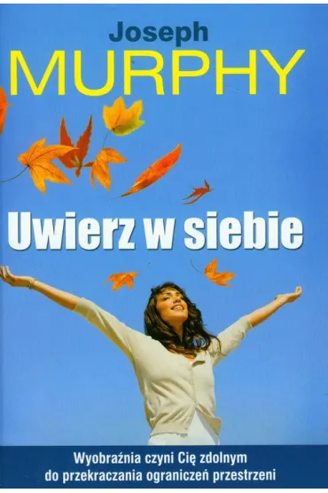 Uwierz w siebie - Joseph Murphy