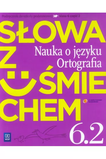 J�zyk polski SP KL 6. �wiczenia. Cz�� 2. S�owa z u�miechem. Nauka o j�zyku i ortografia (2014) - Ewa Horwath, �egle�