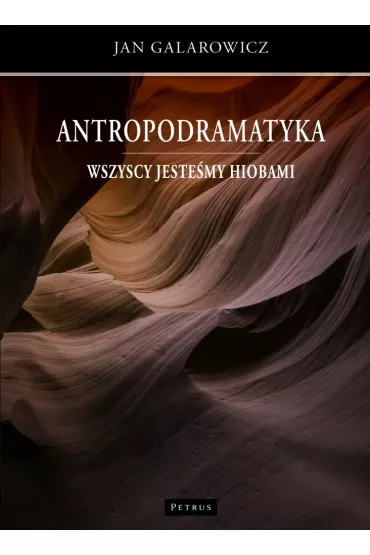 Antropodramatyka Wszyscy jeste�my Hiobami - Jan Galarowicz