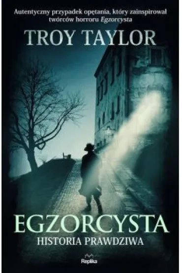 Egzorcysta. Historia prawdziwa - Troy Taylor