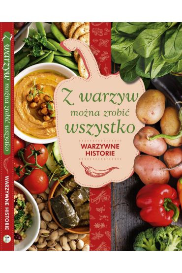 Z warzyw można zrobić wszystko. Warzywne historie