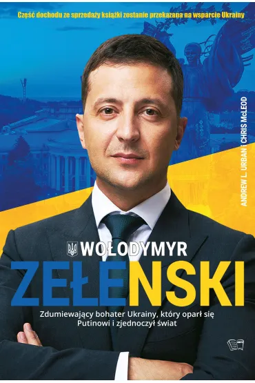 Ze�enski. Zdumiewaj�cy bohater Ukrainy, kt�ry opar� si� Putinowi i zjednoczy� �wiat