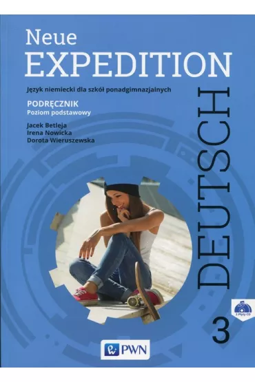 Neue Expedition Deutsch 3. Podr�cznik + 2 CD. J�zyk niemiecki dla liceum i technikum. Szko�y ponadgimazjalne - Dorota Wieruszewska, Irena Nowicka, Jacek Betleja
