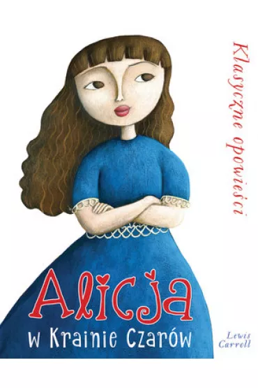 Klasyczne opowie�ci. Alicja w Krainie Czar�w - Lewis Carroll, Martina Peluso