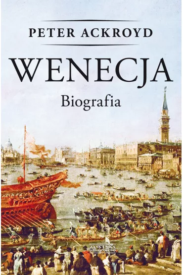Wenecja. Biografia - Peter Ackroyd