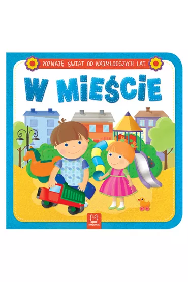 Poznaj� �wiat od najm�odszych lat. W mie�cie