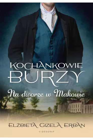 Na dworze w Makowie. Kochankowie Burzy. Tom 2 - El�bieta Gizela Erban